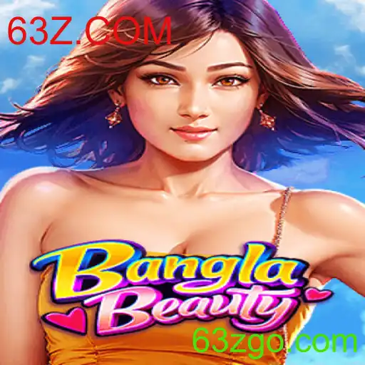 Descubra e Domine o Jogo BanglaBeauty com 63Z.COM